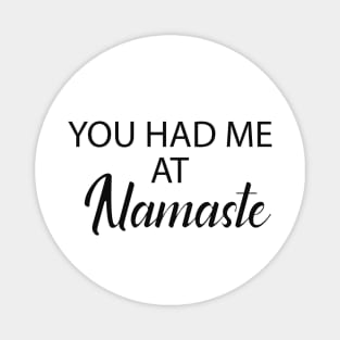 Yoga - You had me at namaste Magnet